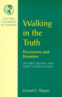 Walking in the Truth: Perseverers and Deserters (New Testament in Context) 1563381281 Book Cover