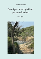 Enseignement spirituel par canalisation (Tome 3) (French Edition) 2322654108 Book Cover