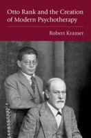 Otto Rank and the Creation of Modern Psychotherapy 0197698271 Book Cover