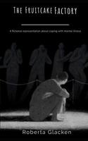 The Fruitcake Factory: A fictional representation of life with mental illness 1093613459 Book Cover