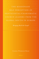 The Missionary Self-Perception of Pentecostal/Charismatic Church Leaders from the Global South in Europe: Bringing Back the Gospel 9004228306 Book Cover