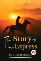 The Story Of The Pony Express 9357480978 Book Cover