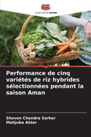 Performance de cinq variétés de riz hybrides sélectionnées pendant la saison Aman (French Edition) 620886576X Book Cover