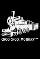 Choo Choo, Motherf***: Lined A5 Notebook for Train Drivers 1711745995 Book Cover