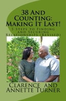 38 And Counting: Making It Last!: 5 Steps to Finding and Securing Relationships 1985178117 Book Cover