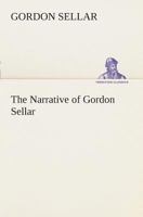 The Narrative of Gordon Sellar Who Emigrated to Canada in 1825 9356706271 Book Cover