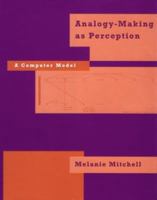 Analogy-Making as Perception: A Computer Model 026251544X Book Cover