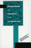 Strategic Behavior And Policy Choice On The U.S. Supreme Court 0804751463 Book Cover