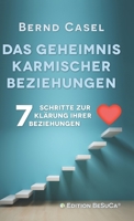 Das Geheimnis karmischer Beziehungen: 7 Schritte zur Klärung Ihrer Beziehungen 374694743X Book Cover
