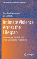 Intimate Violence Across the Lifespan: Interpersonal, Familial, and Cross-Generational Perspectives 1493913530 Book Cover