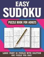 Easy Sudoku Puzzle Book For Adults: Perfect Puzzle Book for Enjoying Leisure Time of Adults & Easy Sudoku Puzzles with solution B08RSS354W Book Cover