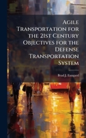 Agile Transportation for the 21st Century Objectives for the Defense Transportation System 1025103599 Book Cover