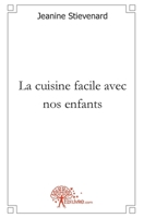 La cuisine facile avec nos enfants (French Edition) 2812148268 Book Cover