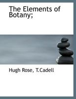 The Elements of Botany; 1140511351 Book Cover