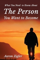What You Need to Know about the Person You Want to Become 1637922310 Book Cover