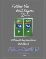 Follow the Exit Signs 2nd Edition Workbook: Biblical Application Workbook 1094610674 Book Cover