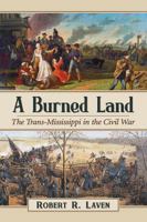 A Burned Land: The Trans-Mississippi in the Civil War 1476675589 Book Cover