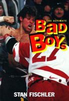 Ultimate Bad Boys: Hockey's Greatest Fighters 1894020359 Book Cover