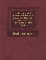 Memoirs and Correspondence of Coventry Patmore; Volume 1 1019074833 Book Cover