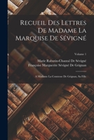 Recueil Des Lettres De Madame La Marquise De Sévigné: A Madame La Comtesse De Grignan, Sa Fille; Volume 1 1017410127 Book Cover