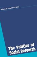The Politics of Social Research 0803977182 Book Cover