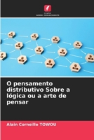 O pensamento distributivo Sobre a lógica ou a arte de pensar (Portuguese Edition) 6208100887 Book Cover
