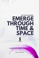 EMERGE THROUGH SPACE & TIME: A PHILOSOPHY OF HOPE: PART 2 1068383070 Book Cover