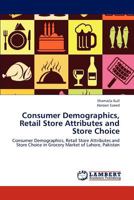 Consumer Demographics, Retail Store Attributes and Store Choice 3659217433 Book Cover