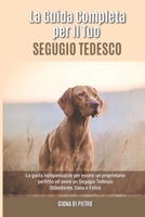 La Guida Completa per Il Tuo Segugio Tedesco: La guida indispensabile per essere un proprietario perfetto ed avere un Segugio Tedesco Obbediente, Sano B094T6269V Book Cover