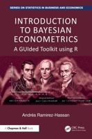 Introduction to Bayesian Econometrics: A GUIded Toolkit using R (Chapman and Hall/CRC Series on Statistics in Business and Economics) 1032354666 Book Cover