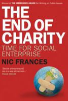 The End of Charity: Time for Social Enterprise 1741752639 Book Cover