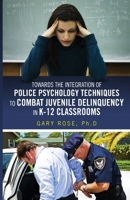 Police Psychology Techniques in K-12 Classrooms: Police Psychology Techniques in K-12 Classrooms 1493556959 Book Cover