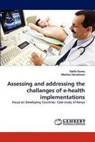 Assessing and addressing the challanges of e-health implementations: Focus on Developing Countries: Case study of Kenya 3838352041 Book Cover