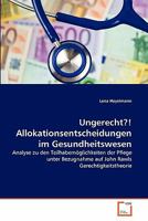 Ungerecht?! Allokationsentscheidungen im Gesundheitswesen: Analyse zu den Teilhabemöglichkeiten der Pflege unter Bezugnahme auf John Rawls Gerechtigkeitstheorie 363935379X Book Cover