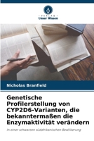 Genetische Profilerstellung von CYP2D6-Varianten, die bekanntermaßen die Enzymaktivität verändern: In einer schwarzen südafrikanischen Bevölkerung (German Edition) 6208680999 Book Cover
