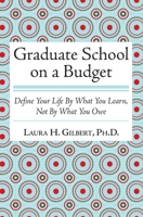 Graduate School on a Budget: Define Your Life by What You Learn, Not by What You Owe 1466332956 Book Cover