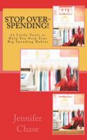 Stop Over-Spending!: 24 Little Tools to Help You Stop Your Big Spending Habits (Financial Coaching) 1983822345 Book Cover
