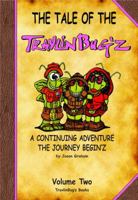 The Tale of The TravlinBug'z: A Continuing Adventure: The Journey Begin'z: Volume Two 0615652794 Book Cover