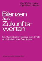 Bilanzen Aus Zukunftswerten: Ein Theoretischer Beitrag Zum Inhalt Und Aufbau Von Planbilanzen 3409161112 Book Cover