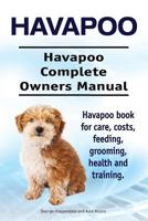 Havapoo. Havapoo Complete Owners Manual. Havapoo book for care, costs, feeding, grooming, health and training. 1910861316 Book Cover