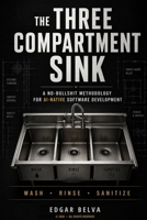 The Three Compartment Sink: A no-bullshit methodology for AI-native software development B0GZR65R1C Book Cover