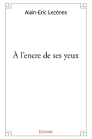 À l'encre de ses yeux: Pièce de théâtre à deux personnages et un récitant (French Edition) 2332492135 Book Cover