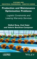 Production and Maintenance Optimization Problems: Logistic Constraints and Leasing Warranty Services 1786300958 Book Cover
