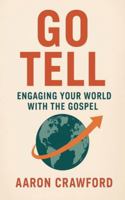 Go Tell: Engaging Your World with the Gospel B0G3MD6CD7 Book Cover