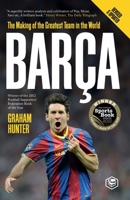 Barca: The Making of the Greatest Team in the World 0956497128 Book Cover