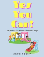 Yes You Can!: Everyone in class wants to be different things B097WZXWM7 Book Cover