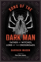 Song of the Dark Man: Father of Witches, Lord of the Crossroads 1644119099 Book Cover