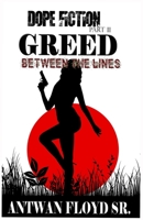 Dope Fiction Part II: Greed Between the Lines 1717111203 Book Cover