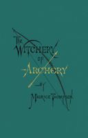 The Witchery of Archery: A Complete Manual of Archery 0996799117 Book Cover