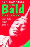 The Bald Trilogy: The Recollections of a Furtive Nudist; Pigspurt-Or Six Pigs from Happiness; Jamais Vu 0413690806 Book Cover
